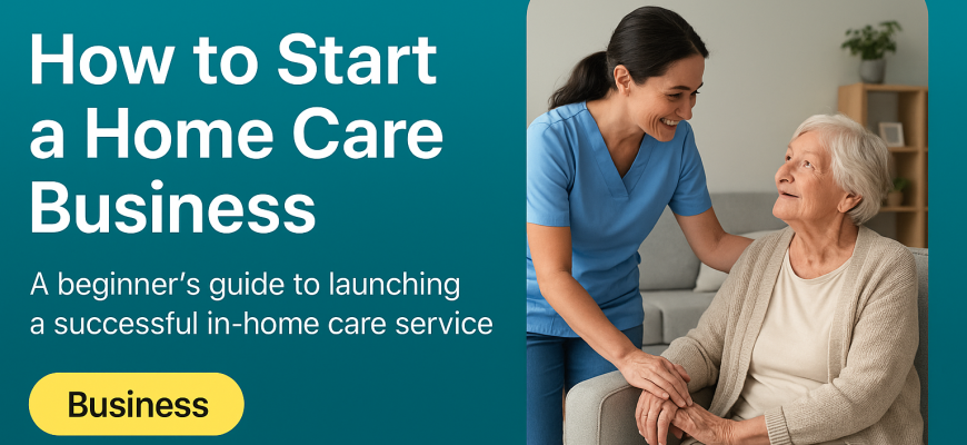 how to start a home care business