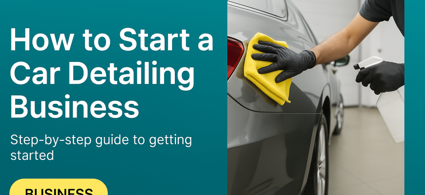 how to start a car detailing business
